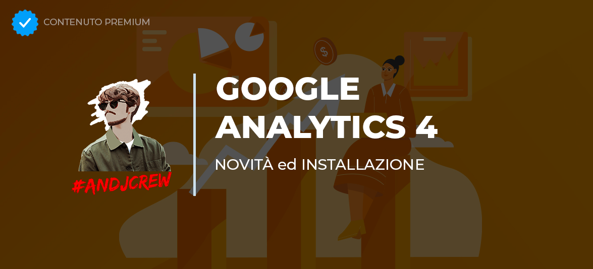 Google Analytics 4: cos'è e cosa cambia con l'ultimo aggiornamento